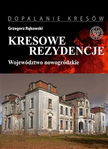 Bild von Kresowe rezydencje Zamki, pałace i dwory na dawnych ziemiach wschodnich II RP Tom 2 Województwo nowogródzkie