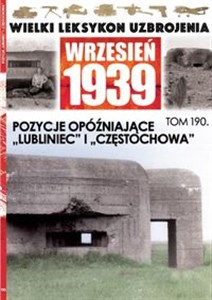 Obrazek Wielki Leksykon Uzbrojenia Wrzesień 1939 Tom 190 Pozycje opóźniające Lubliniec i Częstochowa