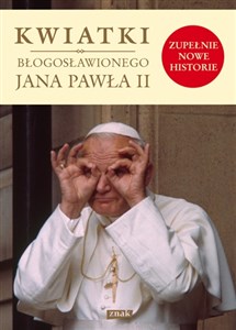 Bild von Kwiatki błogosławionego Jana Pawła II zupełnie nowe historie