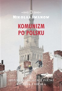 Bild von Komunizm po polsku Historia komunizacji Polski widziana z Kremla