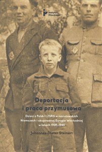 Obrazek Deportacja i praca przymusowa Dzieci z Polski i ZSRS w nazistowskich Niemczech i okupowanej Europie Wschodniej w latach 1939-1945