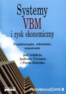 Obrazek Systemy VBM i zysk ekonomiczny Projektowanie, wdrażanie, stosowanie
