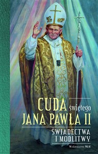 Bild von Cuda świętego Jana Pawła II Świadectwa i modlitwy