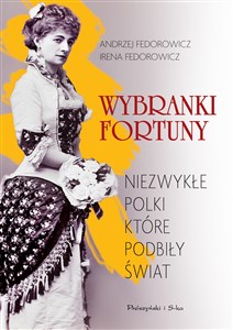 Obrazek Wybranki fortuny Niezwykłe Polki, które podbiły świat