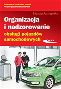 Obrazek Organizacja i nadzorowanie obsługi pojazdów samochodowych Podręcznik do kształcenia w zawodzie technik pojazdów samochodowych M.42 Technikum