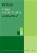 Polska książka : Wstęp do m... - Wojciech Guzicki, Piotr Zakrzewski