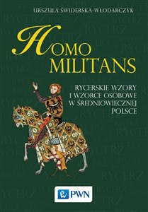 Obrazek Homo militans Rycerskie wzory i wzorce osobowe w średniowiecznej Polsce