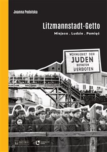 Obrazek Litzmannstadt Getto Miejsca - Ludzie - Pamięć