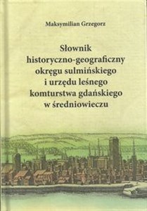 Bild von Słownik historyczno-geograficzny okręgu sulmińskiego i urzędu leśnego komturstwa gdańskiego w średniowieczu