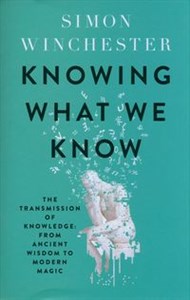 Obrazek Knowing What We Know The Transmission of Knowledge: From Ancient Wisdom to Modern Magic