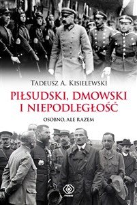 Bild von Piłsudski, Dmowski i niepodległość Osobno, ale razem