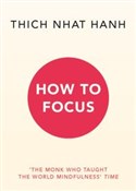 How to Foc... - Thich Nhat Hanh -  Książka z wysyłką do Niemiec 