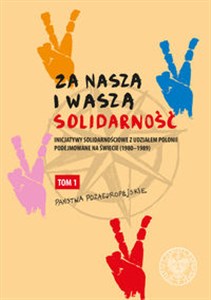 Bild von Za naszą i waszą „Solidarność” Inicjatywy solidarnościowe z udziałem Polonii podejmowane na świecie (1980-1989)