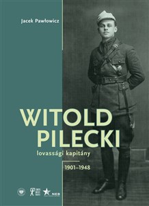 Obrazek Witold Pilecki lovassági kapitány 1901-1948