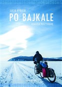 Po Bajkale... - Jakub Rybicki -  Książka z wysyłką do Niemiec 