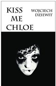 Książka : Kiss me Ch... - Wojciech Dziewit