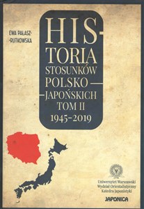 Obrazek Historia stosunków polsko-japońskich Tom 2 1945-2019
