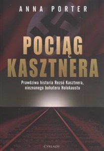 Bild von Pociąg Kasztnera Prawdziwa historia Rezso Kasztnera, nieznanego bohatera Holokaustu