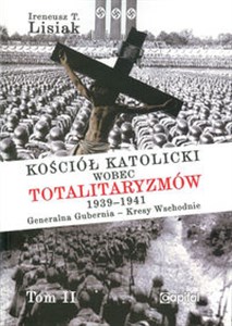 Bild von Kościół katolicki wobec totalitaryzmów  1939-1941 Generalna Gubernia - Kresy Wschodnie tom II