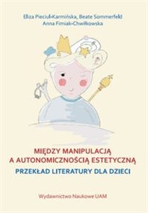 Obrazek Między manipulacją a autonomicznością estetyczną przekład literatury dla dzieci
