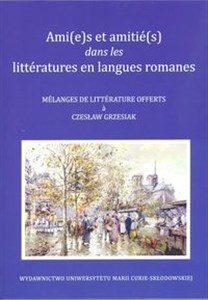 Bild von Ami(e)s et amitié(s) dans les littératures en langues romanes Melanges de litterature offerts a Czesław Grzesiak