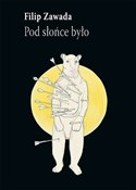 Zobacz : Pod słońce... - Filip Zawada