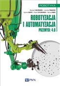 Zobacz : Robotyzacj... - Wojciech Kaczmarek, Jarosław Panasiuk, Szymon Borys, Robert Dyczkowski, Michał Siwek