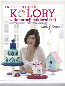 Bild von Inspirujące kolory w dekoracjach cukierniczych torty, babeczki i ciasteczka według Lindy Smith