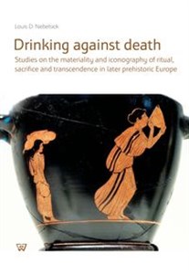 Bild von Drinking against death Studies on the materiality and iconography of ritual, sacrifice and trancendence in later prehistori