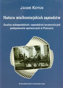 Bild von Natura wielkomiejskich sąsiedztw Analiza subsąsiedzkich i sąsiedzkich terytorialnych podsystemów społecznych w Poznaniu