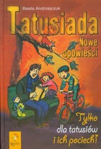 Obrazek Tatusiada Nowe opowieści Tylko dla tatusiów i ich pociech !