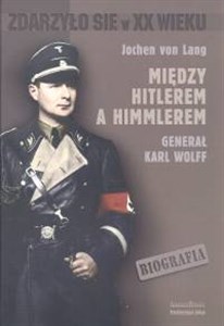 Obrazek Między Hitlerem a Himmlerem generał Karl Wolff