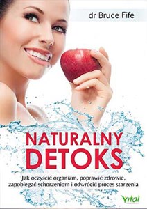 Bild von Naturalny detoks Jak oczyścić organizm, poprawić zdrowie, zapobiegać schorzeniom i odwrócić proces starzenia