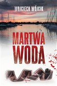 Książka : Martwa wod... - Wojciech Wójcik
