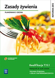 Bild von Zasady żywienia Planowanie i ocena Podręcznik do nauki zawodu Kwalifikacja T.15.1 Technik żywienia i usług gastronomicznych. Szkoła ponadgimnazjalna