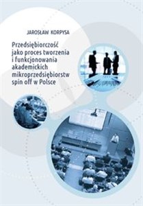 Bild von Przedsiębiorczość jako proces tworzenia i funkcjonowania akademickich mikroprzedsiębiorstw spin off w Polsce