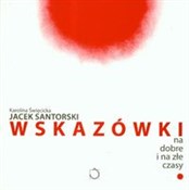 Wskazówki ... - Jacek Santorski, Karolina Święcicka -  Książka z wysyłką do Niemiec 
