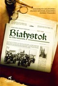Białystok ... - Małgorzata Dolistowska, Jolanta Szczygieł-Rogowska, Joanna Tomalska -  fremdsprachige bücher polnisch 