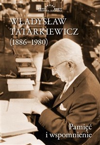Obrazek Władysław Tatarkiewicz (1886-1980) Pamięć i wspomnienie