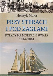 Bild von Przy sterach i pod żaglami Poczet ludzi morza 1914-2014