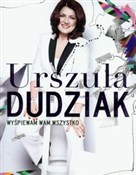 Polska książka : Wyśpiewam ... - Urszula Dudziak