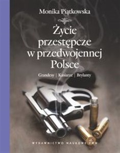 Bild von Życie przestępcze w przedwojennej Polsce Grandesy, kasiarze, brylanty.