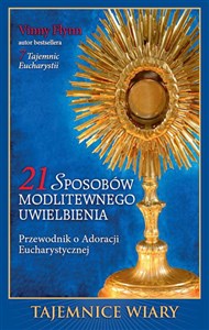 Bild von 21 sposobów modlitewnego uwielbienia Przewodnik po Adoracji Eucharystycznej