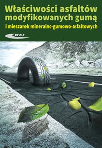 Obrazek Właściwosci asfaltów modyfikowanych gumą i mieszanek mineralno-gumowo-asfaltowych