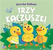 Trzy kaczu... - Ilona Brydak (ilustr.), Dorota Gellner -  polnische Bücher