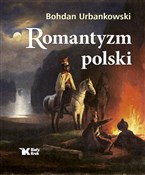 Romantyzm ... - Bohdan Urbankowski - buch auf polnisch 