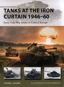 Obrazek Tanks at the Iron Curtain 1946-60 Early Cold War armor in Central Europe