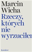 Rzeczy, kt... - Marcin Wicha -  Polnische Buchandlung 
