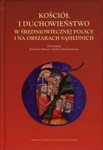 Obrazek Kościół i duchowieństwo w średniowiecznej Polsce i na obszarach sąsiednich