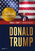 Książka : Sukces mim... - Donald J. Trump, Meredith McIver